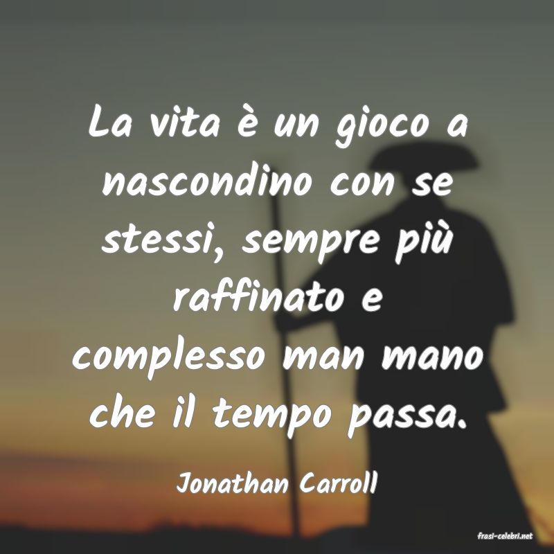 frasi di  Jonathan Carroll
