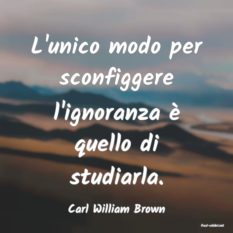 frasi di Carl William Brown