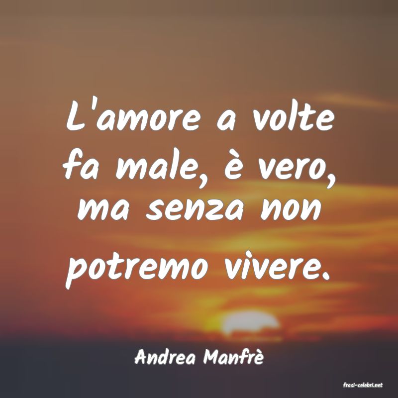 frasi di Andrea Manfr�