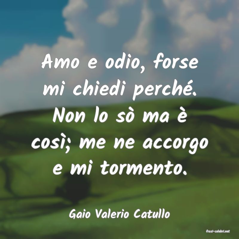 frasi di Gaio Valerio Catullo