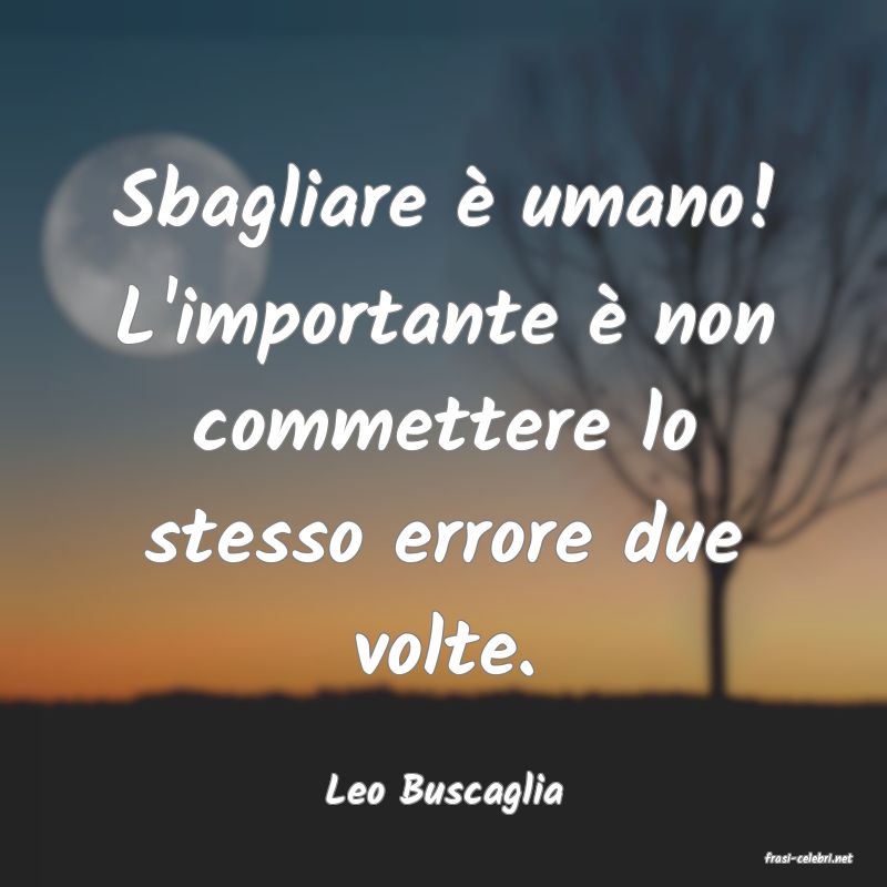 frasi di Leo Buscaglia