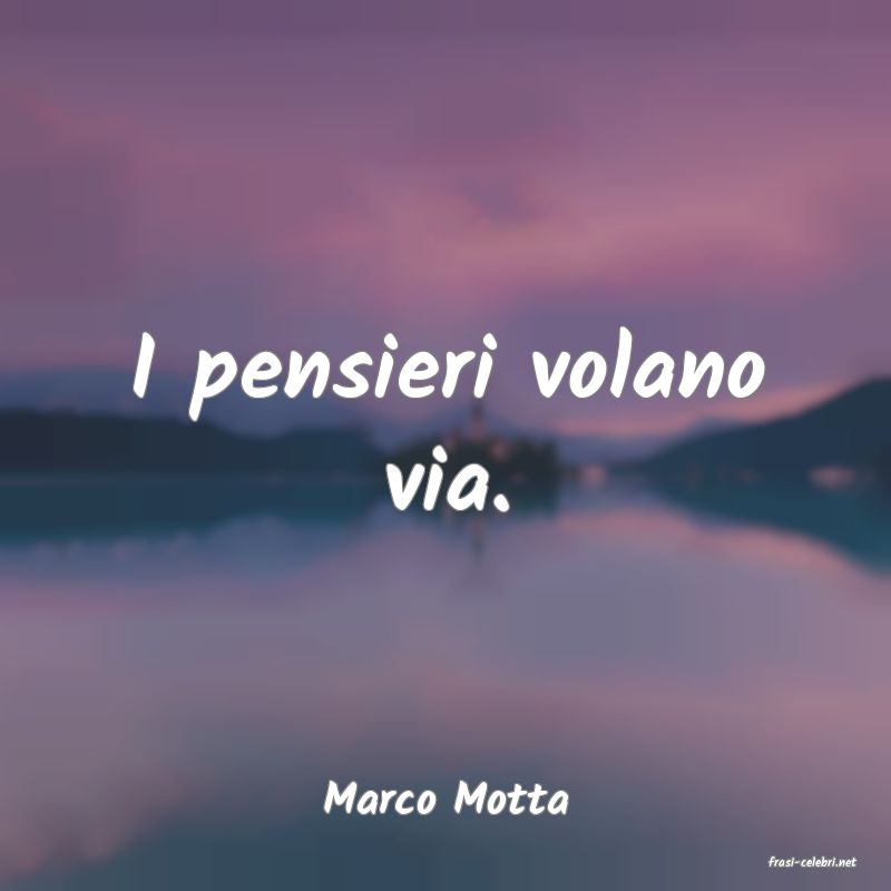 frasi di Marco Motta