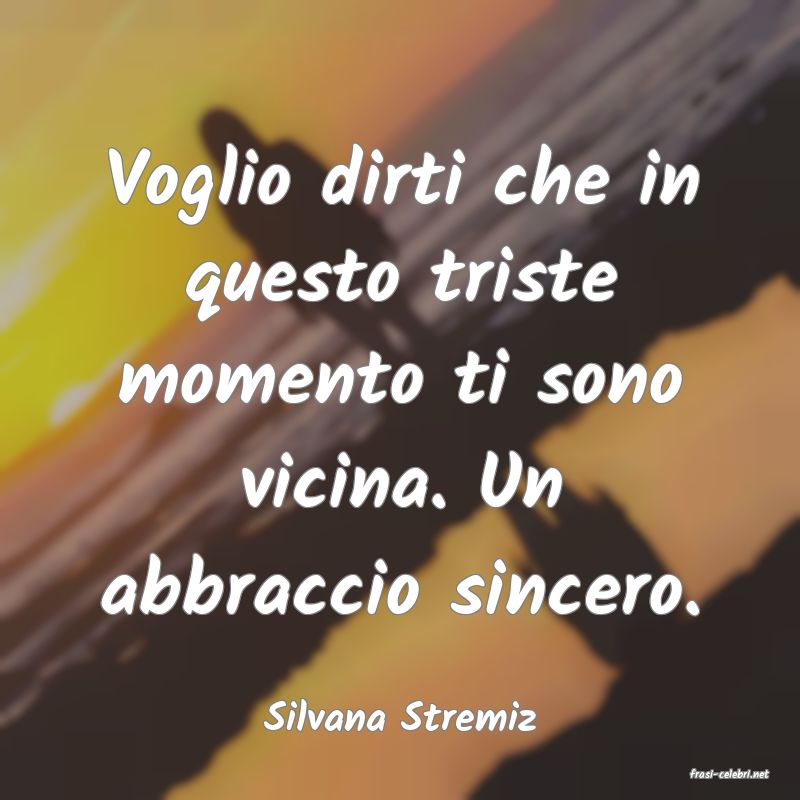 frasi di Silvana Stremiz
