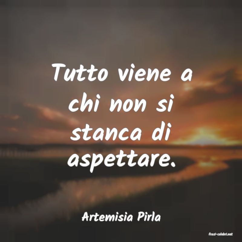 frasi di Artemisia Pirla