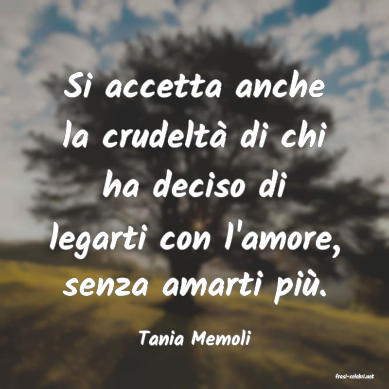 frasi di  Tania Memoli
