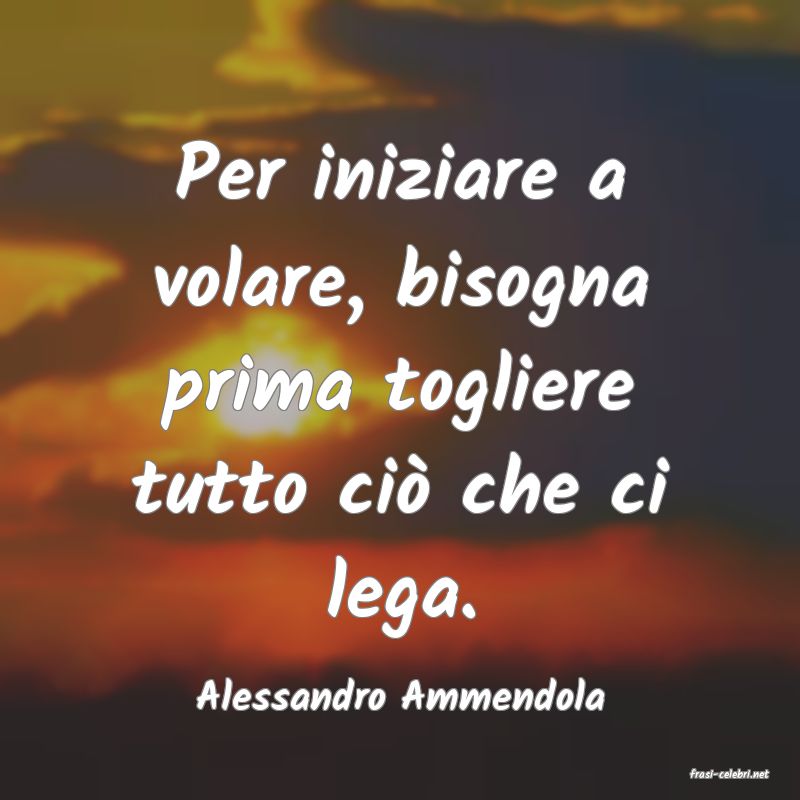 frasi di  Alessandro Ammendola
