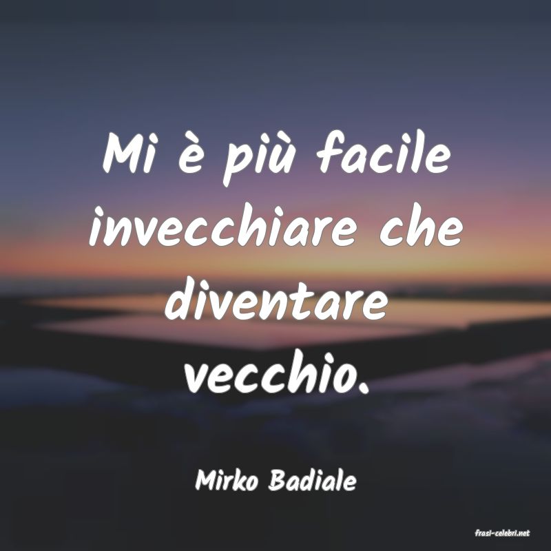 frasi di  Mirko Badiale
