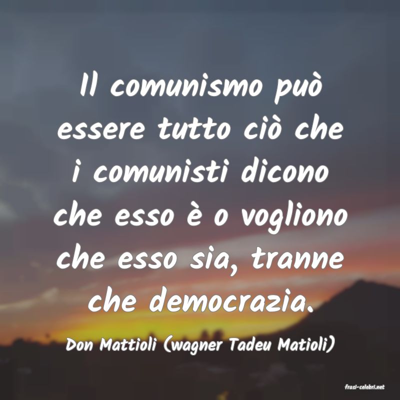 frasi di  Don Mattioli (wagner Tadeu Matioli)
