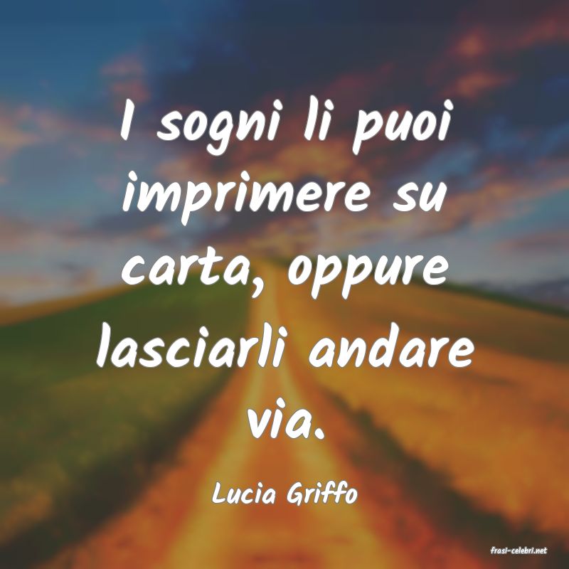 frasi di  Lucia Griffo
