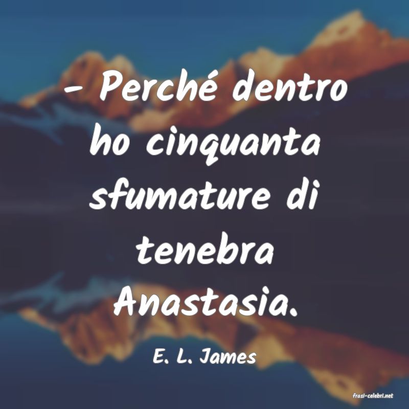 frasi di  E. L. James
