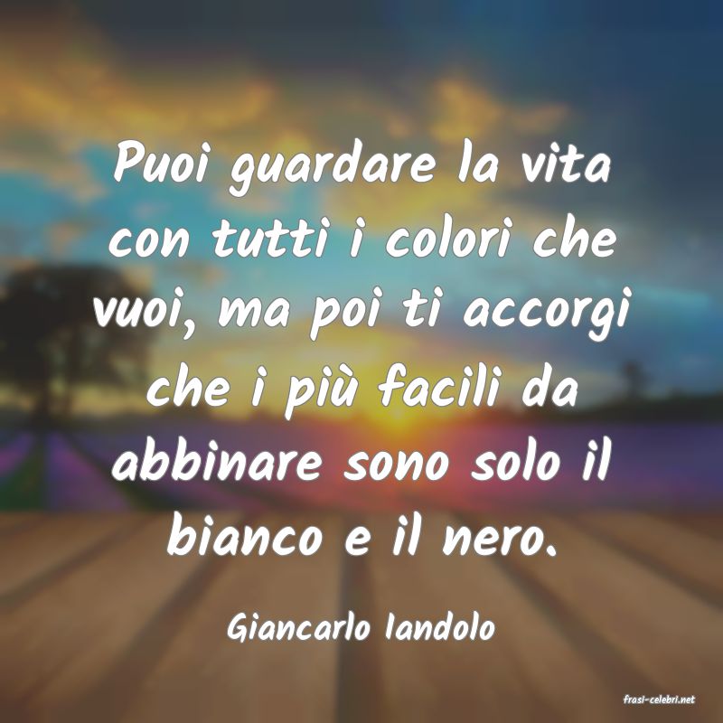 frasi di  Giancarlo Iandolo
