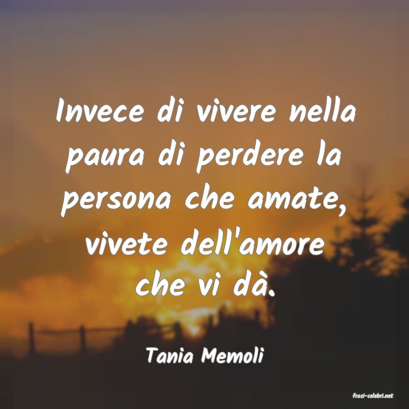 frasi di  Tania Memoli
