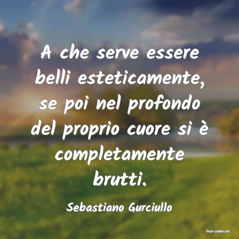 frasi di  Sebastiano Gurciullo

