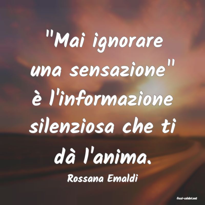 frasi di  Rossana Emaldi
