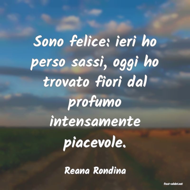frasi di Reana Rondina