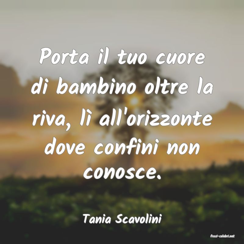 frasi di Tania Scavolini