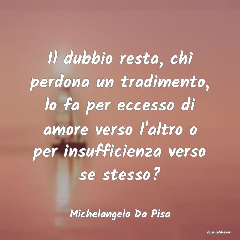 frasi di Michelangelo Da Pisa