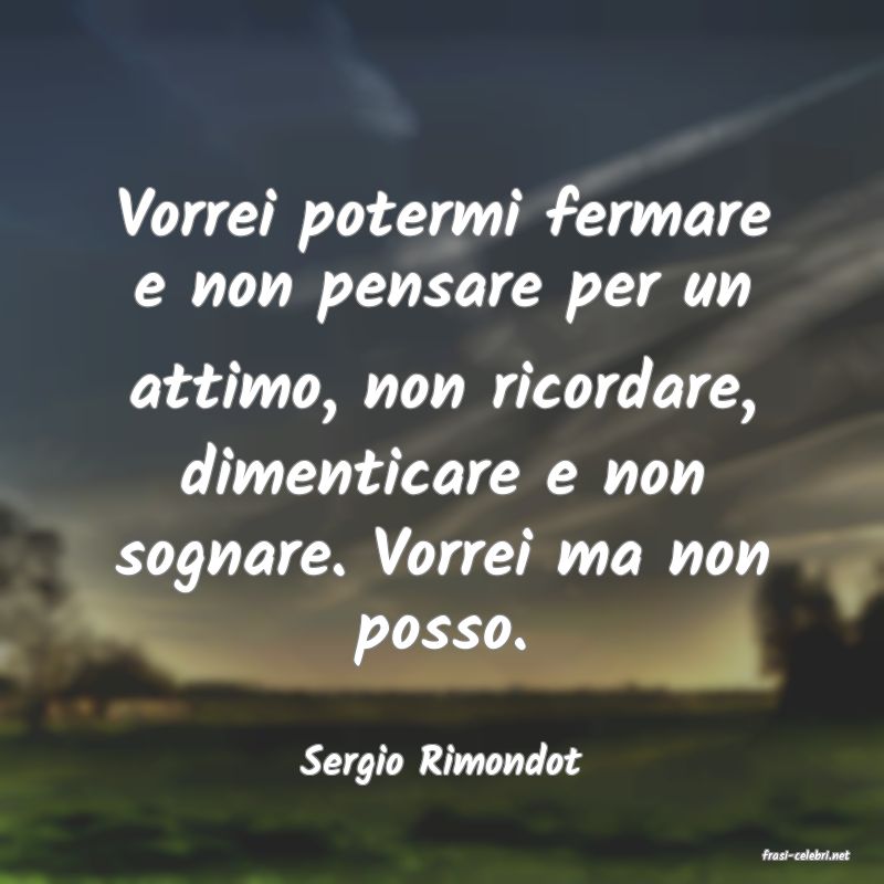frasi di  Sergio Rimondot
