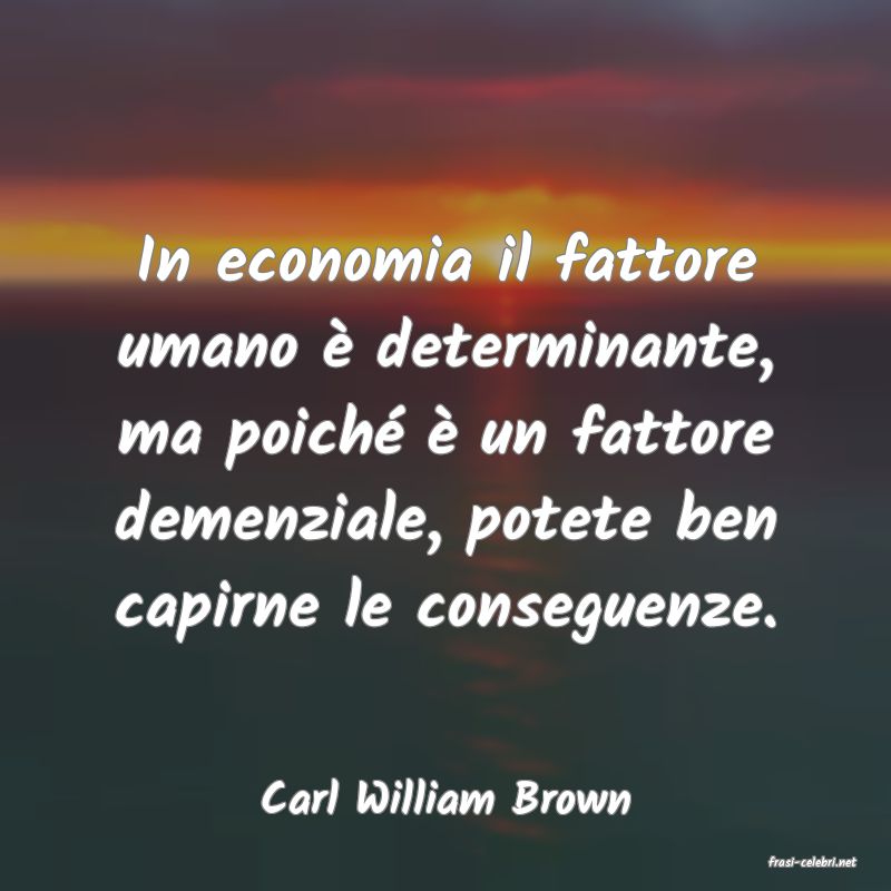 frasi di Carl William Brown