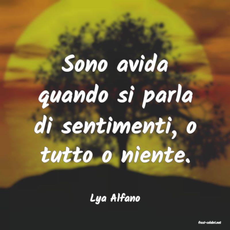 frasi di  Lya Alfano
