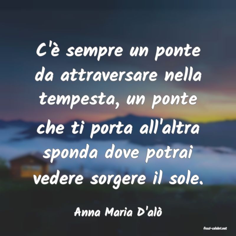 frasi di Anna Maria D'al�