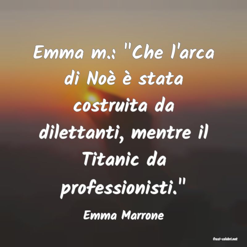 frasi di  Emma Marrone
