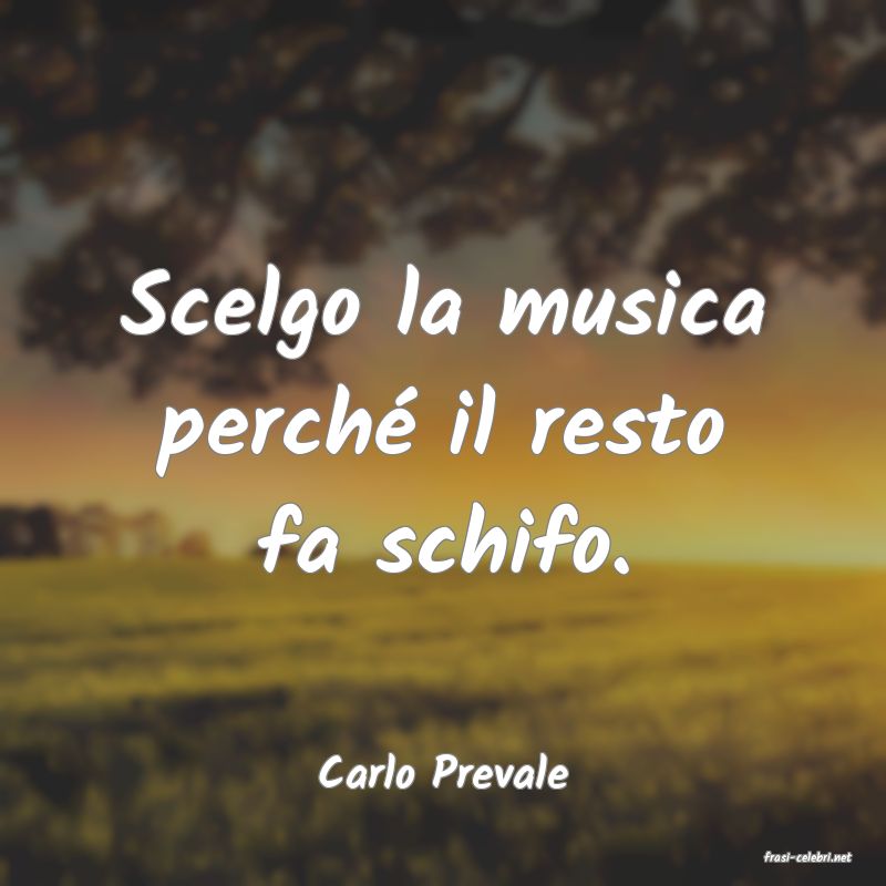 frasi di  Carlo Prevale
