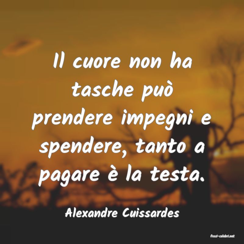 frasi di  Alexandre Cuissardes
