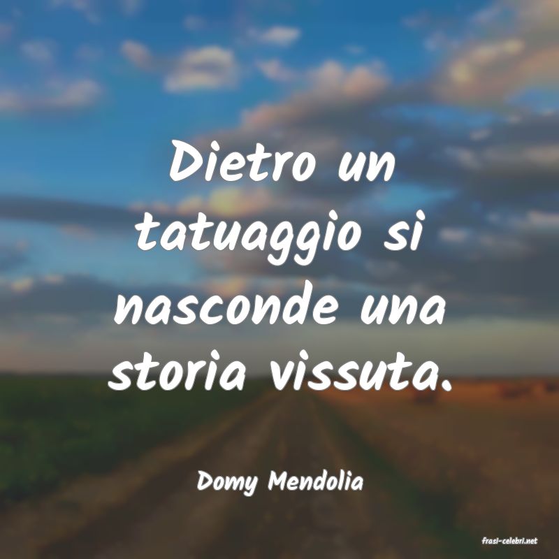 frasi di  Domy Mendolia
