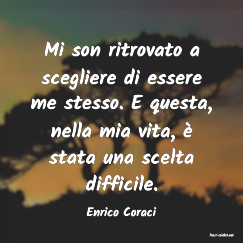 frasi di  Enrico Coraci
