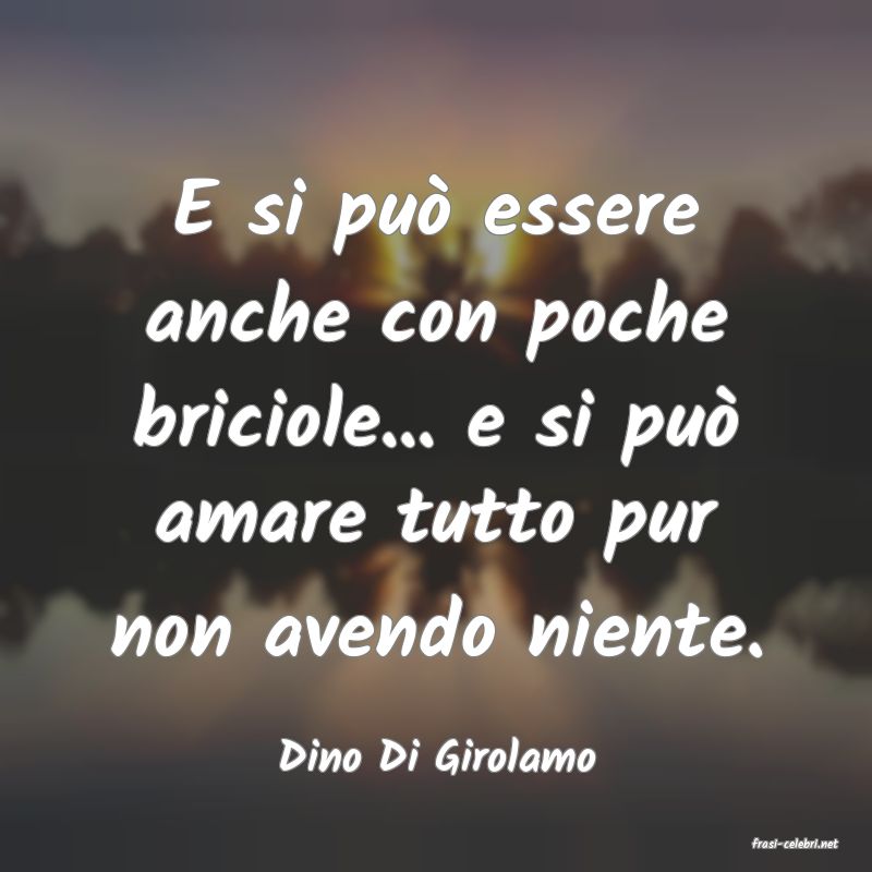 frasi di  Dino Di Girolamo
