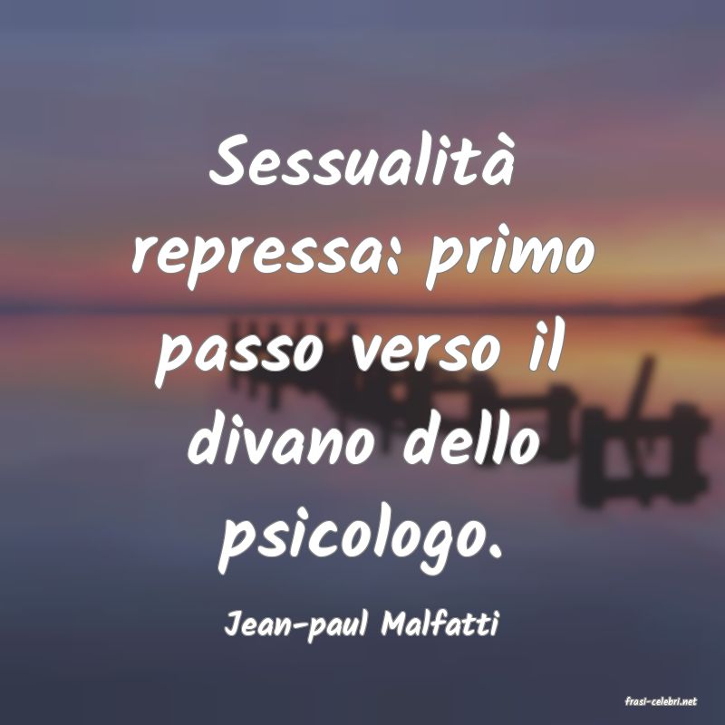 frasi di  Jean-paul Malfatti

