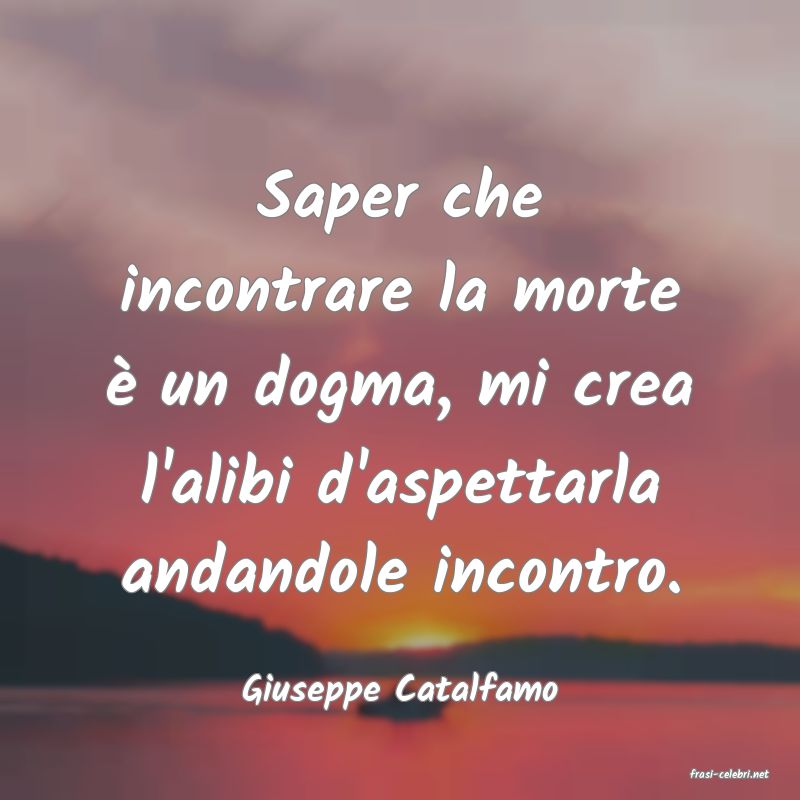 frasi di  Giuseppe Catalfamo
