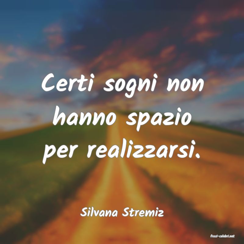 frasi di  Silvana Stremiz
