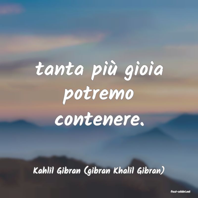 frasi di  Kahlil Gibran (gibran Khalil Gibran)
