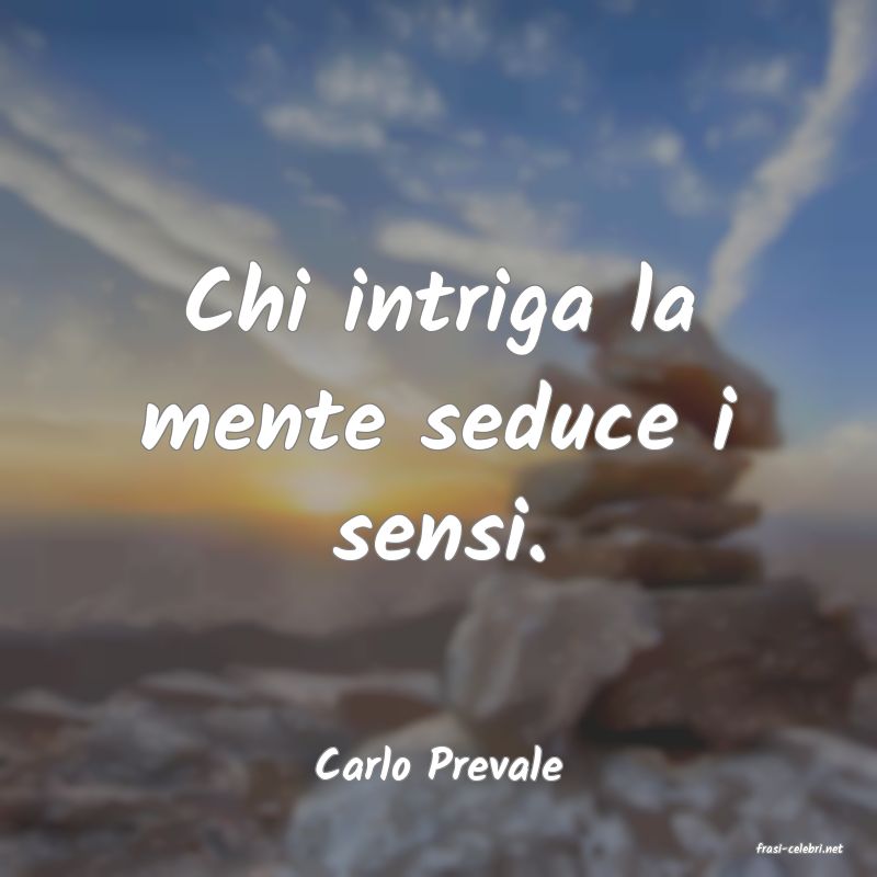 frasi di  Carlo Prevale
