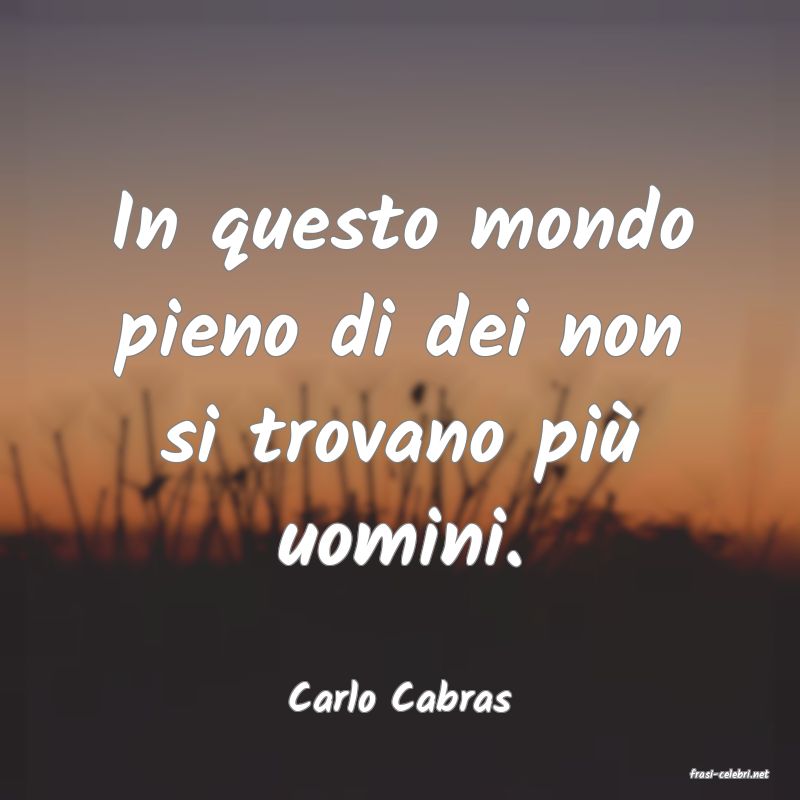 frasi di  Carlo Cabras
