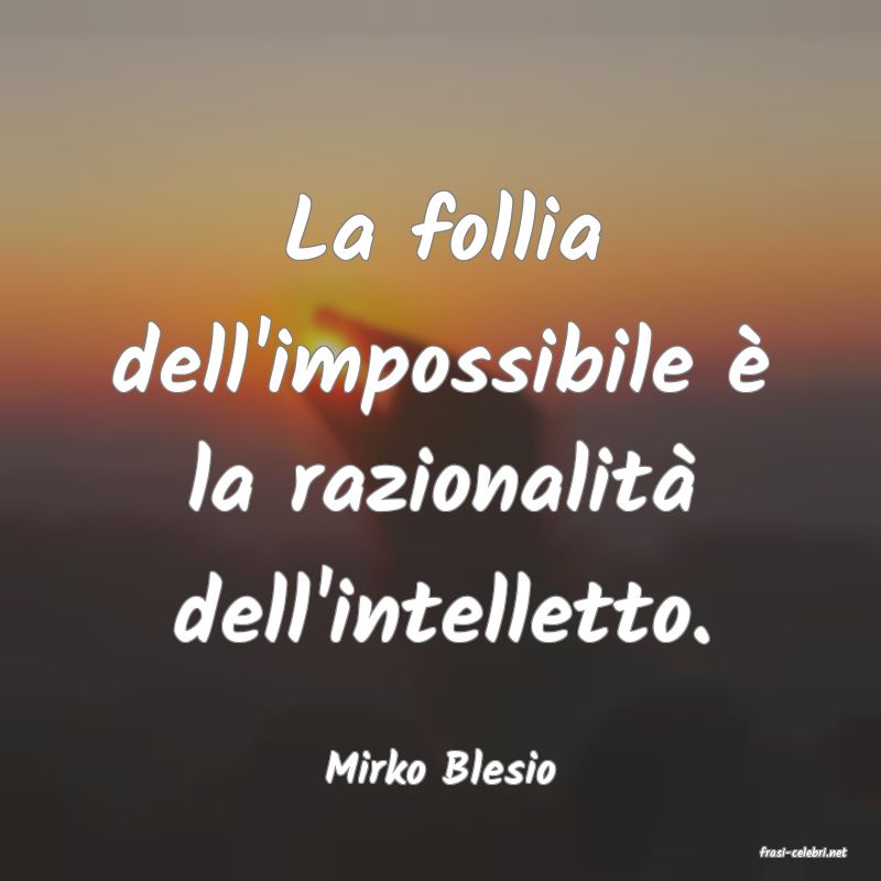 frasi di  Mirko Blesio
