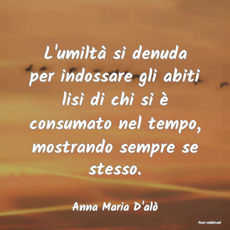 frasi di Anna Maria D'al