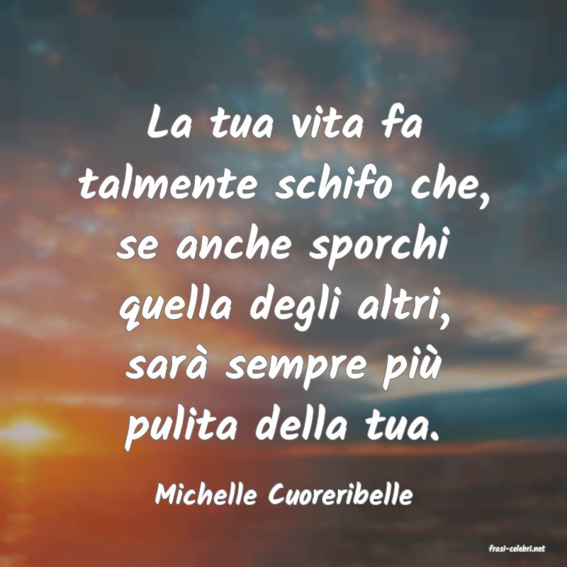 frasi di  Michelle Cuoreribelle
