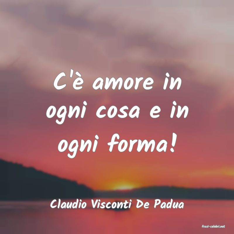 frasi di  Claudio Visconti De Padua
