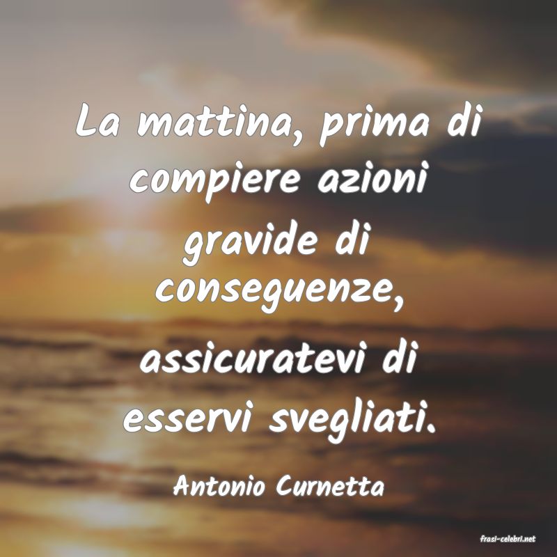frasi di  Antonio Curnetta
