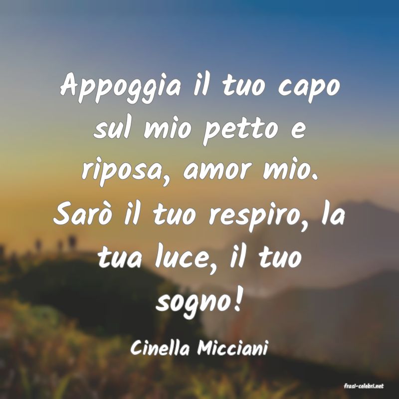 frasi di  Cinella Micciani
