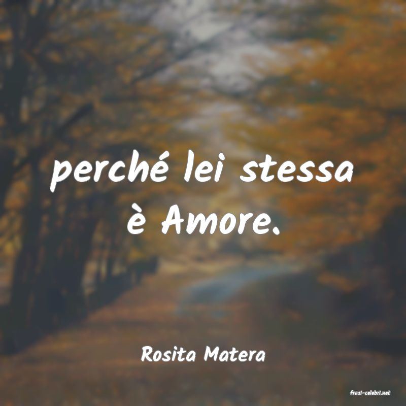 frasi di  Rosita Matera
