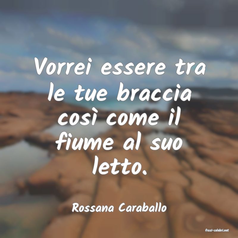 frasi di  Rossana Caraballo

