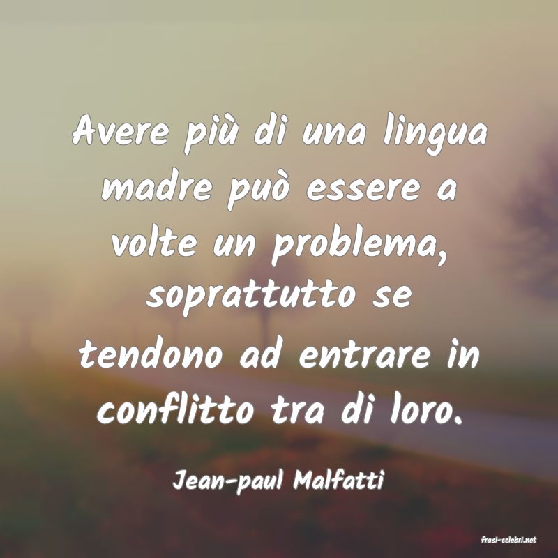 frasi di  Jean-paul Malfatti
