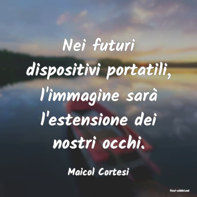 frasi di  Maicol Cortesi
