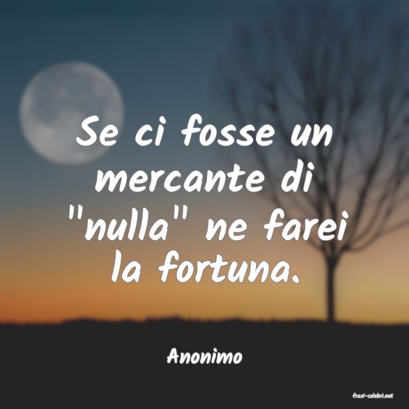 frasi di  Anonimo
