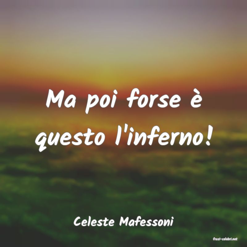 frasi di Celeste Mafessoni