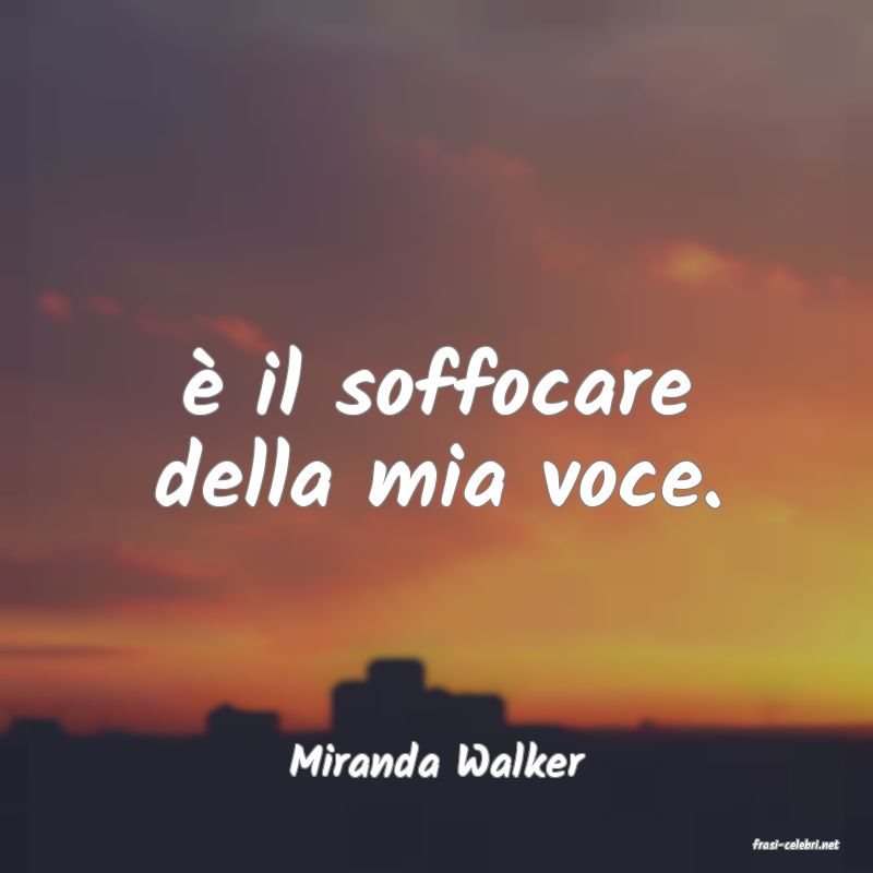 frasi di  Miranda Walker
